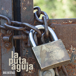 La Puta Aguja - Dos Bestias